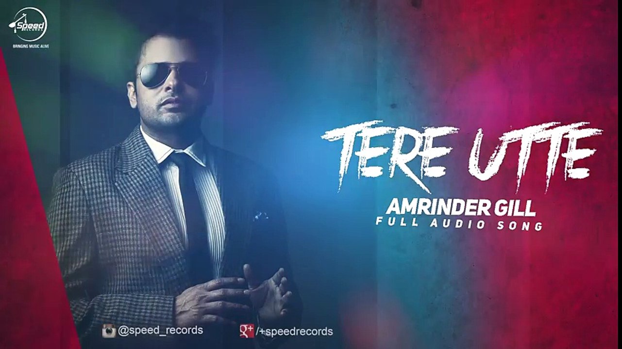 Tere Utte ( Full Audio Song) - Amrinder Gill -Punjabi Songs - Songs HD