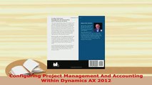 PDF  Configuring Project Management And Accounting Within Dynamics AX 2012  Read Online