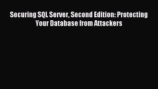 Read Securing SQL Server Second Edition: Protecting Your Database from Attackers Ebook Free