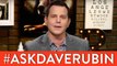 Ask Dave Rubin: Are You Libertarian Yet?, Arguing with Guests, Free Speech on Campus and more