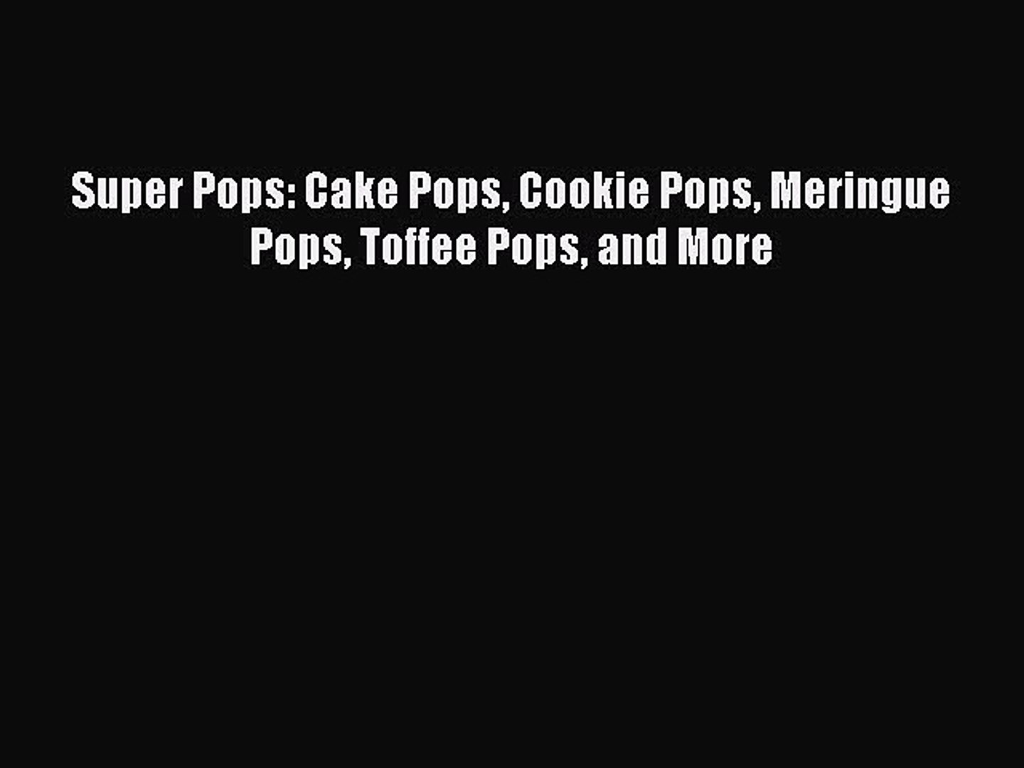 ⁣[PDF] Super Pops: Cake Pops Cookie Pops Meringue Pops Toffee Pops and More [Download] Full