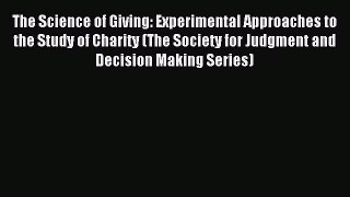 Read The Science of Giving: Experimental Approaches to the Study of Charity (The Society for