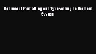 Read Document Formatting and Typesetting on the Unix System Ebook Free
