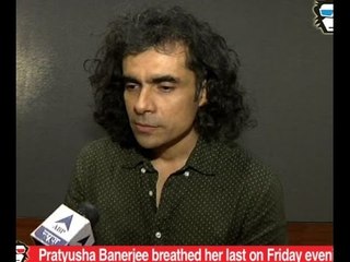 VIDEO INTERVIEW: Imtiyaaz Ali mourns death of Pratyusha Banerjee