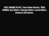 [PDF] LUST DRIVEN TO KILL. True Crime Stories.: TRUE CRIMES. lust killers revenge killers serial