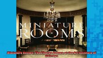 READ THE NEW BOOK   Miniature Rooms The Thorne Rooms at the Art Institute of Chicago  FREE BOOOK ONLINE