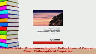PDF  Hermeneutic Phenomenological Reflections of Cancer Care Philosophical Inquiries Free Books
