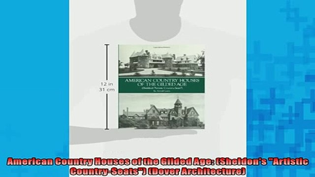 READ THE NEW BOOK American Country Houses of the Gilded Age Sheldons Artistic CountrySeats Dover FREE BOOOK ONLINE