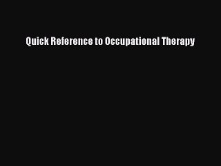 PDF Quick Reference to Occupational Therapy  EBook