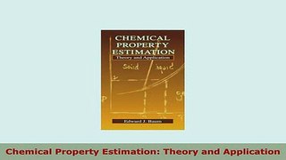 Download  Chemical Property Estimation Theory and Application Read Online