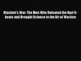 [Read book] Blackett's War: The Men Who Defeated the Nazi U-boats and Brought Science to the