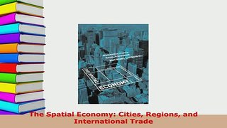 PDF  The Spatial Economy Cities Regions and International Trade PDF Full Ebook
