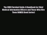 Download The CMIO Survival Guide: A Handbook for Chief Medical Information Officers and Those