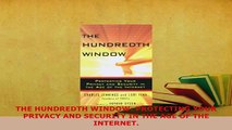 PDF  THE HUNDREDTH WINDOW PROTECTING YOUR PRIVACY AND SECURITY IN THE AGE OF THE INTERNET Free Books