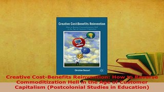 Download  Creative CostBenefits Reinvention How to Reverse Commoditization Hell in the Age of PDF Full Ebook