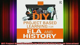 READ book  DIY Project Based Learning for ELA and History Eye on Education Full EBook