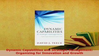 PDF  Dynamic Capabilities and Strategic Management Organizing for Innovation and Growth Read Full Ebook