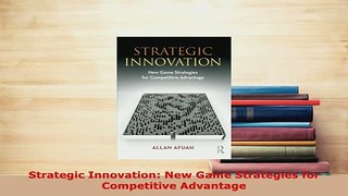 Download  Strategic Innovation New Game Strategies for Competitive Advantage Read Full Ebook
