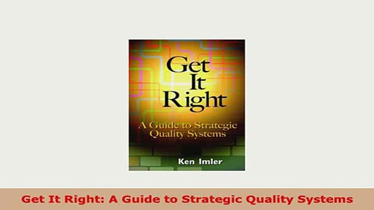 PDF  Get It Right A Guide to Strategic Quality Systems Read Online