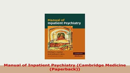 PDF  Manual of Inpatient Psychiatry Cambridge Medicine Paperback PDF Online