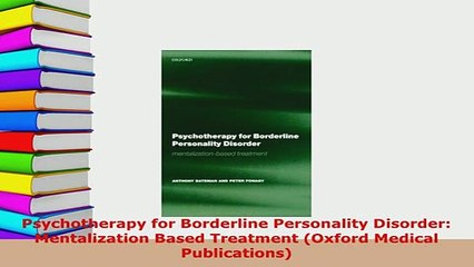 PDF  Psychotherapy for Borderline Personality Disorder Mentalization Based Treatment Oxford Download Full Ebook