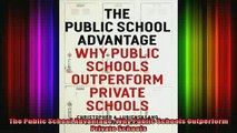 READ book  The Public School Advantage Why Public Schools Outperform Private Schools Full Free