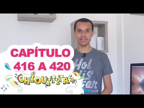 Chiquititas - Capítulo (416 - 417 - 418 - 419 - 420) - ( 16 - 17 - 18 - 19 - 20) /02/15 - Completo