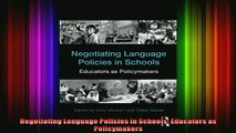 READ book  Negotiating Language Policies in Schools Educators as Policymakers Full Free