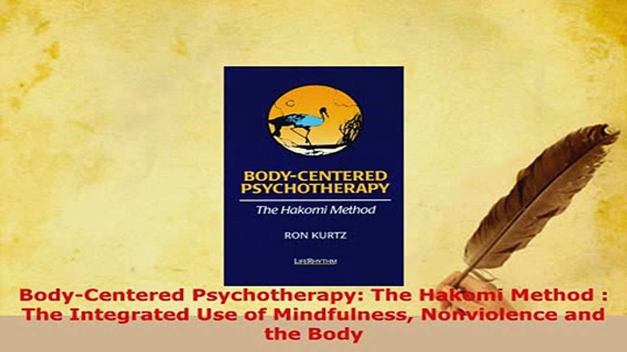 PDF  BodyCentered Psychotherapy The Hakomi Method  The Integrated Use of Mindfulness Free Books