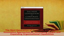 Download  The Next Generation of Corporate Universities Innovative Approaches for Developing People Download Online