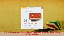 Download  75 eLearning Activities Making Online Learning Interactive Read Full Ebook