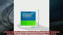 READ book  5 Myths About Classroom Technology How do we integrate digital tools to truly enhance Full EBook