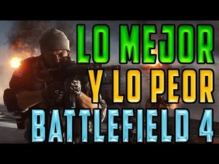 Lo Mejor y lo Peor de Battlefield 4