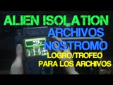 Alien: Isolation - Localización de los Archivos de la Nostromo - Trofeo/Logro: Para los Archivos