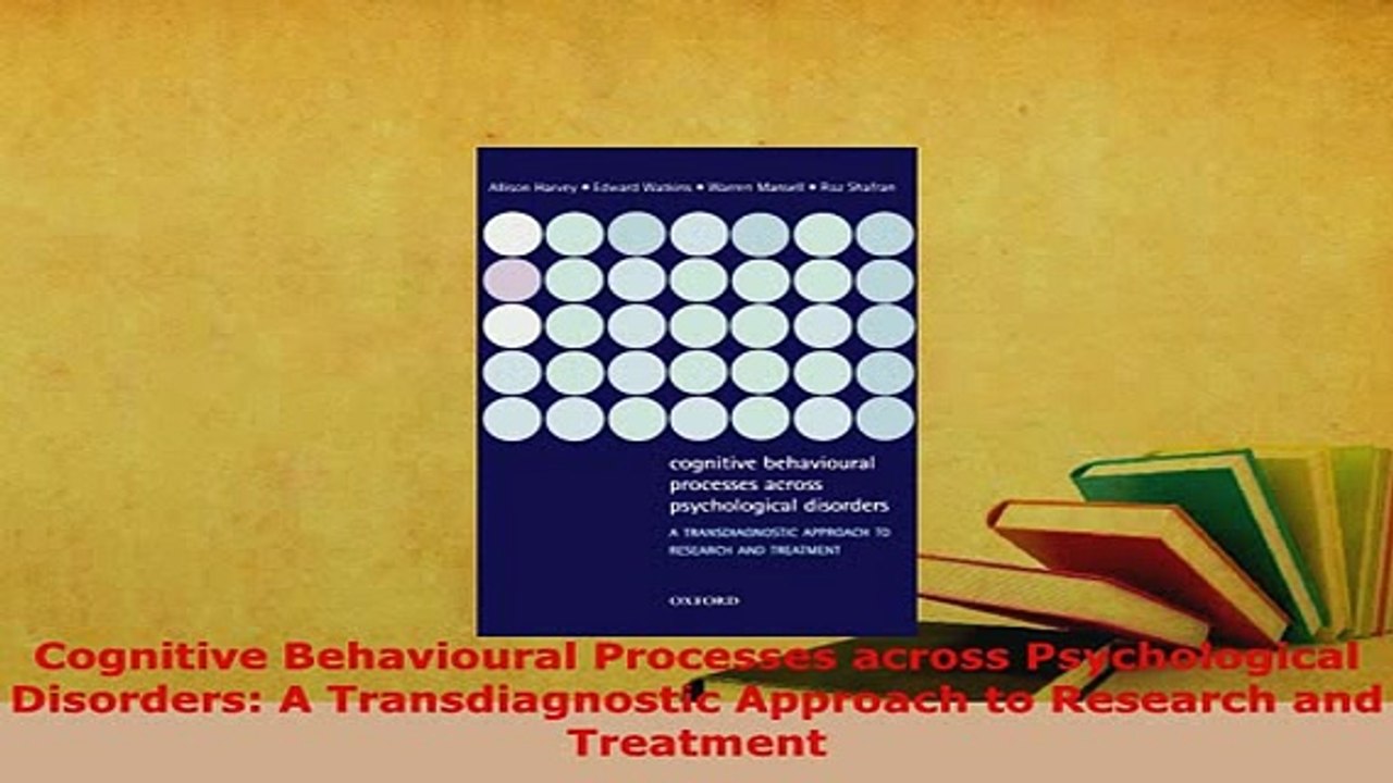 PDF  Cognitive Behavioural Processes across Psychological Disorders A Transdiagnostic Approach Ebook