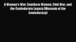 Read A Woman's War: Southern Women Civil War and the Confederate Legacy (Museum of the Confederacy)