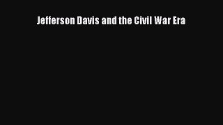 Read Jefferson Davis and the Civil War Era Ebook Free