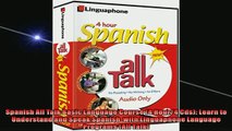 READ THE NEW BOOK   Spanish All Talk Basic Language Course 4 Hour4 Cds Learn to Understand and Speak  BOOK ONLINE