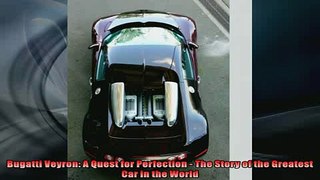 READ THE NEW BOOK   Bugatti Veyron A Quest for Perfection  The Story of the Greatest Car in the World READ ONLINE