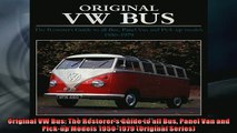 READ PDF DOWNLOAD   Original VW Bus The Restorers Guide to all Bus Panel Van and Pickup Models 19501979  BOOK ONLINE