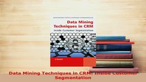 PDF  Data Mining Techniques in CRM Inside Customer Segmentation Read Full Ebook