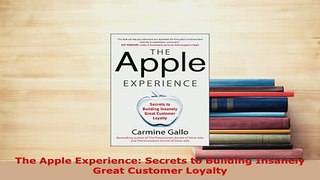 PDF  The Apple Experience Secrets to Building Insanely Great Customer Loyalty Download Online