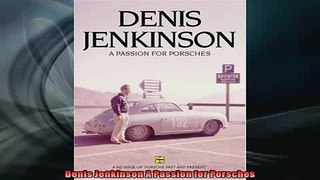FREE PDF DOWNLOAD   Denis Jenkinson A Passion for Porsches READ ONLINE