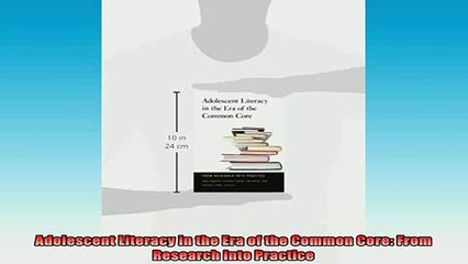 READ book  Adolescent Literacy in the Era of the Common Core From Research into Practice Full EBook