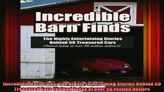 READ THE NEW BOOK   Incredible Barn Finds The Highly Entertaining Stories Behind 50 Treasured Cars Valued  FREE BOOOK ONLINE