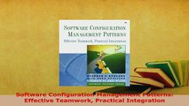PDF  Software Configuration Management Patterns Effective Teamwork Practical Integration Read Full Ebook