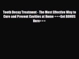 [PDF] Tooth Decay Treatment - The Most Effective Way to Cure and Prevent Cavities at Home    Get