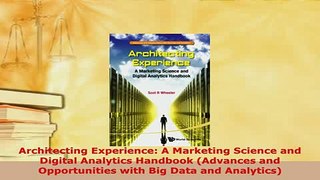 PDF  Architecting Experience A Marketing Science and Digital Analytics Handbook Advances and Download Online