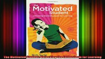 DOWNLOAD FREE Ebooks  The Motivated Student Unlocking the Enthusiasm for Learning Full Free