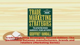 Download  Trade Marketing Strategies Second Edition The partnership between manufacturers brands PDF Online